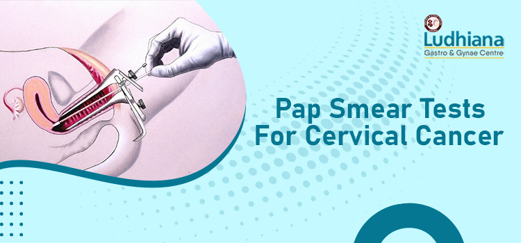 Pap Smear Tests For Cervical Cancer