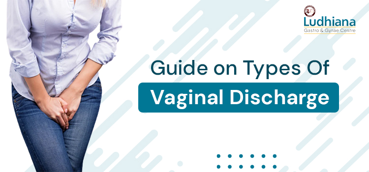 Guide on Types Of Vaginal Discharge
